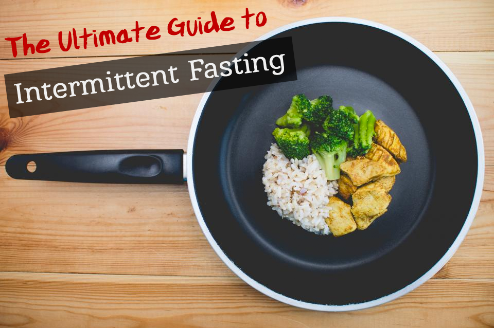 The Ultimate Guide to Intermittent Fasting